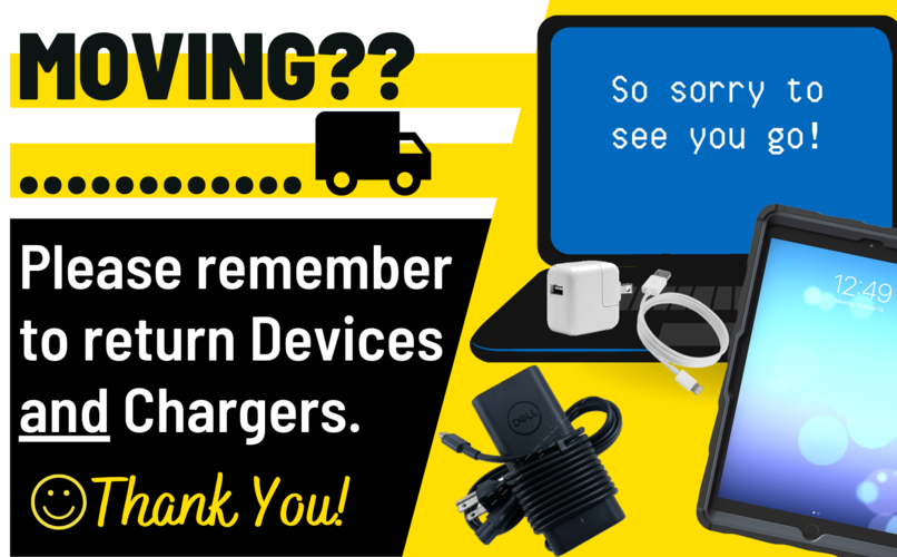 Moving?  Please remember to return devices and chargers.  Thank you